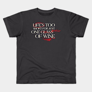 Life's Too Short For Just One Glass - Wine Lover Kids T-Shirt